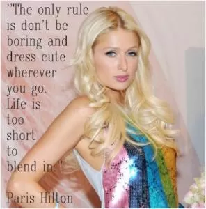 The only rule is don't be boring and dress cute wherever you go. Life is too short to blend in Picture Quote #1
