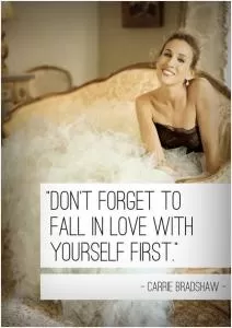 Don't forget to fall in love with yourself first Picture Quote #1
