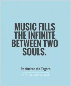 Music fills the infinite between two souls Picture Quote #1