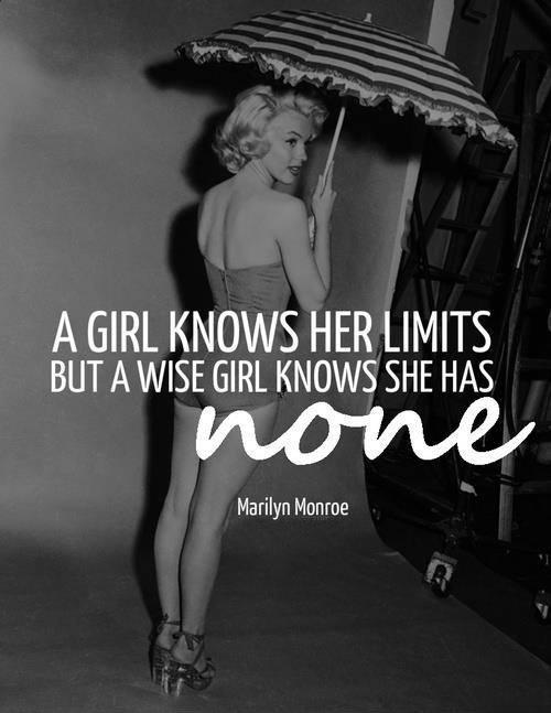 A girl knows her limits, but a wise girl knows she has none Picture Quote #1
