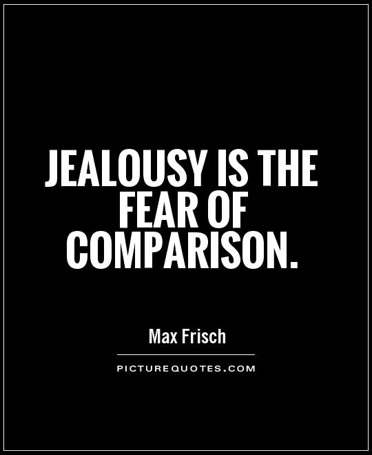 Jealousy is the fear of comparison Picture Quote #1