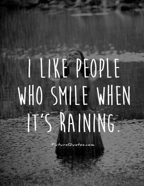 I like people who smile when it's raining Picture Quote #1