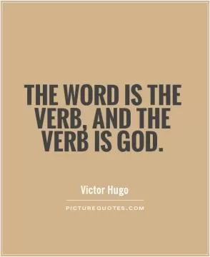 The word is the Verb, and the Verb is God Picture Quote #1