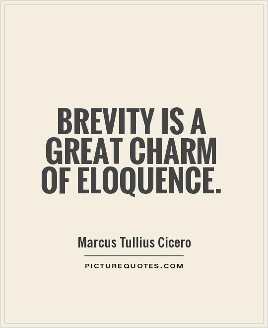 Brevity is a great charm of eloquence Picture Quote #1
