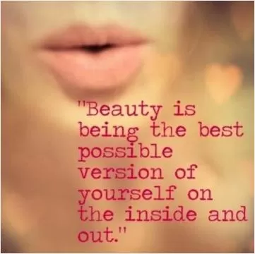 Beauty is being the best possible version of yourself on the inside and out Picture Quote #2