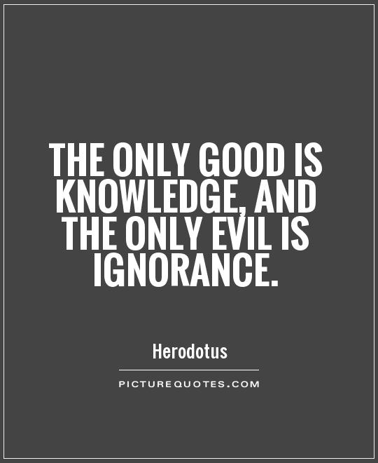 The only good is knowledge, and the only evil is ignorance Picture Quote #1