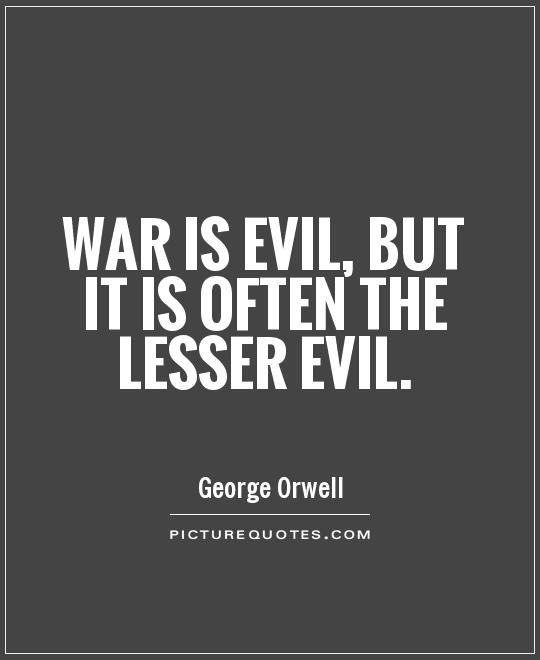 War is evil, but it is often the lesser evil Picture Quote #1