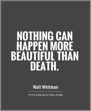 Nothing can happen more beautiful than death Picture Quote #1