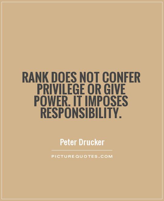 Rank does not confer privilege or give power. It imposes responsibility Picture Quote #1