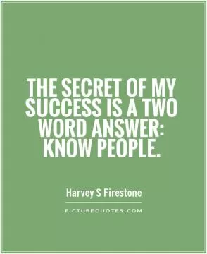 The secret of my success is a two word answer: Know people Picture Quote #1