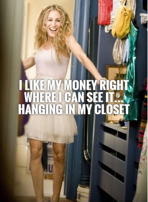 I like my money right where I can see it... hanging in my closet Picture Quote #3