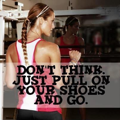 Don't think. Just put on your shoes and go Picture Quote #1