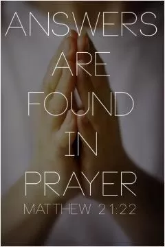 Answers are found in prayer Picture Quote #1