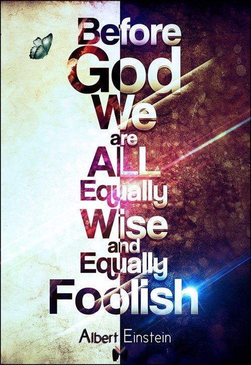 Before God we are all equally wise - and equally foolish Picture Quote #2