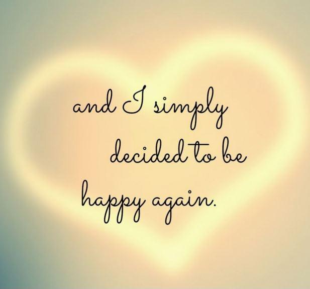 and i simply decided to be happy again Picture Quote #2