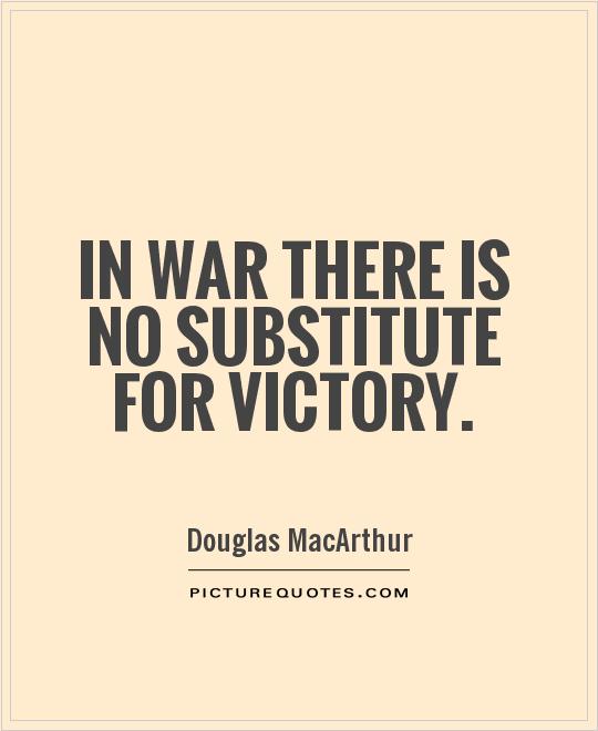 In war there is no substitute for victory Picture Quote #1
