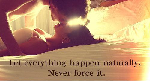 Let everything happen naturally, Never force it Picture Quote #2