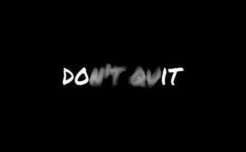 Don't quit Picture Quote #1