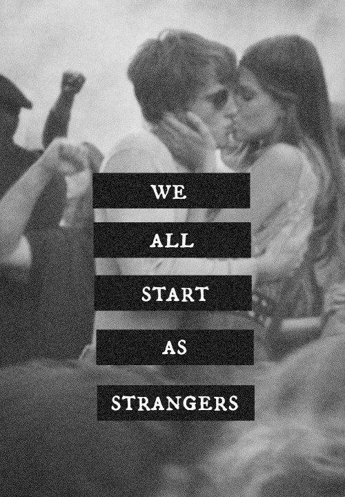 We all start as strangers Picture Quote #1