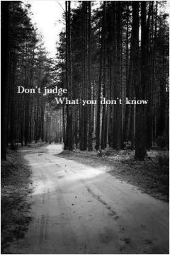 Don't judge what you don't know Picture Quote #1