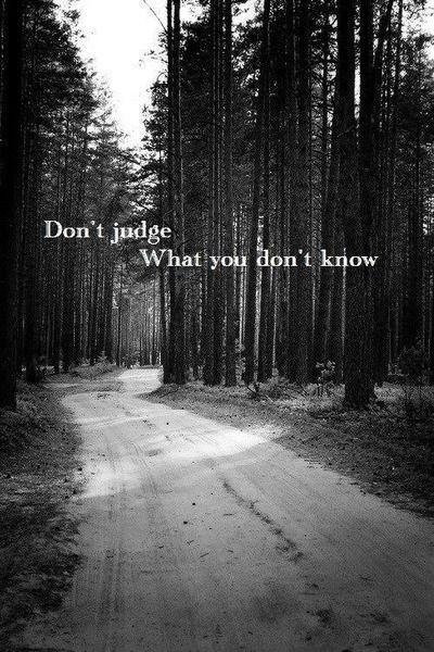 Don't judge what you don't know | Picture Quotes