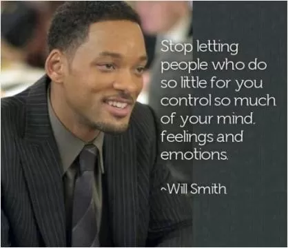 Stop letting people who do so litle for you control so much of your mind, feelings and emotions Picture Quote #1