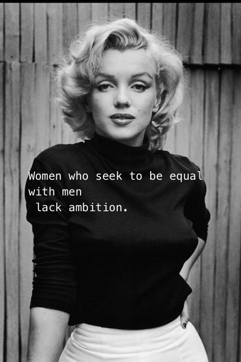 Women who seek to be equal with men lack ambition Picture Quote #1