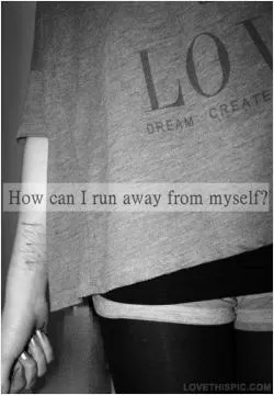 How can i run away from myself? Picture Quote #1
