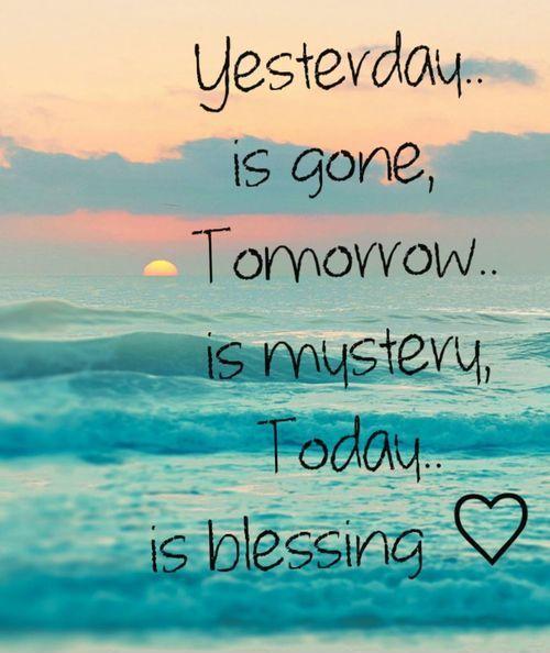 Yesterday is gone, tomorrow is a mystery, today is a blessing Picture Quote #1