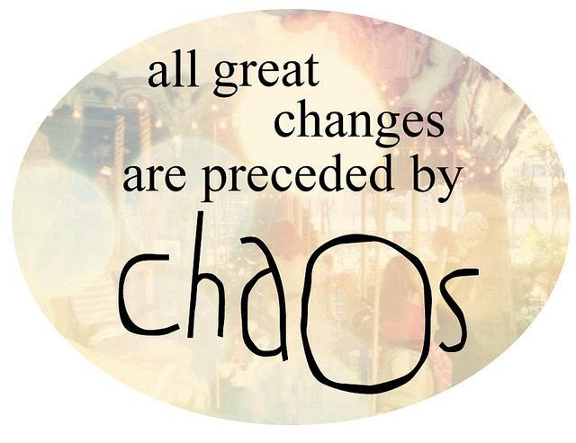 All great changes are preceded by chaos Picture Quote #2
