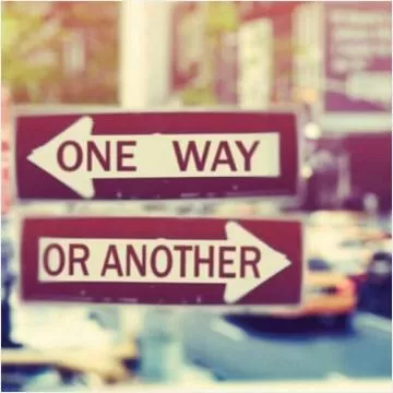 One way. Or another Picture Quote #1