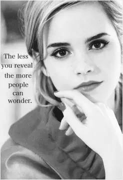 The less you reveal the more people can wonder Picture Quote #1