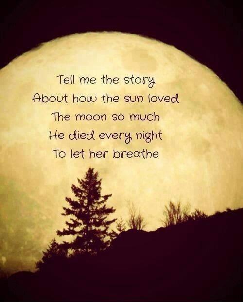 Tell me the story about how the sun loved the moon so much he died every night to let her breathe Picture Quote #1