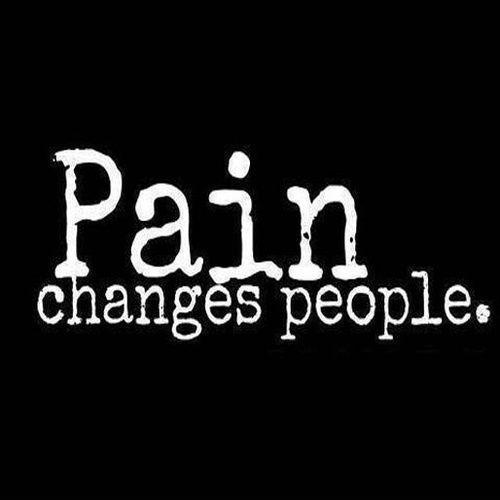 Pain changes people Picture Quote #1