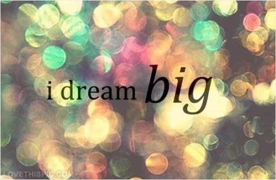 I dream big Picture Quote #1
