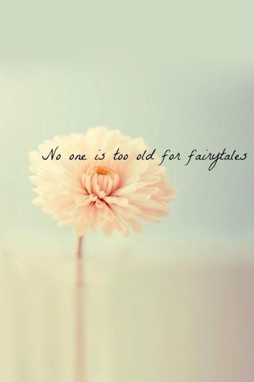 No one is too old for fairytales Picture Quote #1