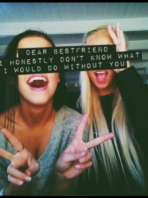 Dear best friend, I honestly don't know what i would do without you Picture Quote #2