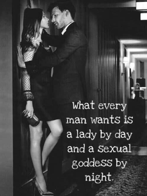 What every man wants is a lady by day and a sexual goddess by night Picture Quote #1