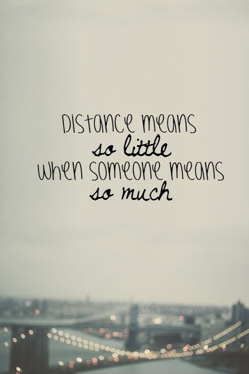 Distance means so little when someone means so much Picture Quote #2