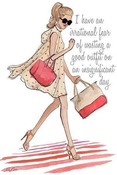 I have an irrational fear of wasting a good outfit on an insignificant day Picture Quote #1