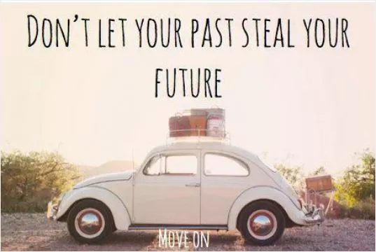 Don't let the past steal your future Picture Quote #1