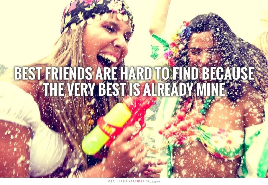 Best friends are hard to find because the very best is already mine Picture Quote #2