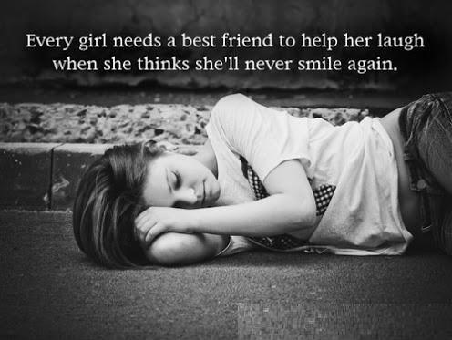 Every girl needs a best friend to help her laugh when she thinks she'll never smile again Picture Quote #1