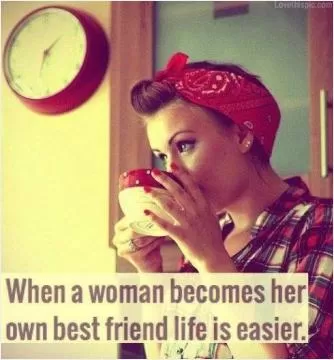 When a woman becomes her own best friend life is easier Picture Quote #1