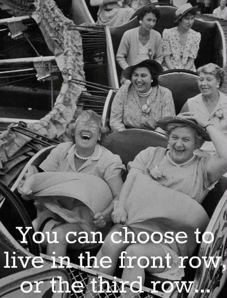 You can choose to live in the front row, or the third row Picture Quote #1
