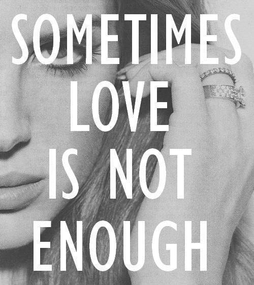 Sometime love is not enough Picture Quote #1