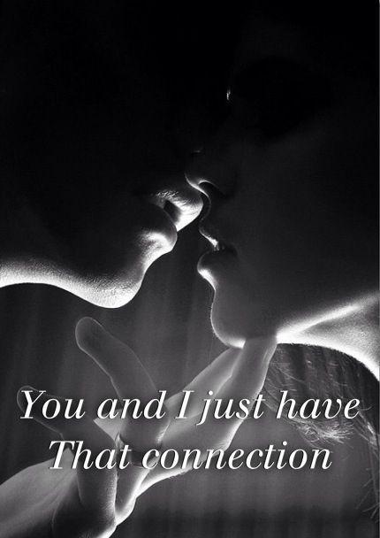 You and i just have that connection Picture Quote #1