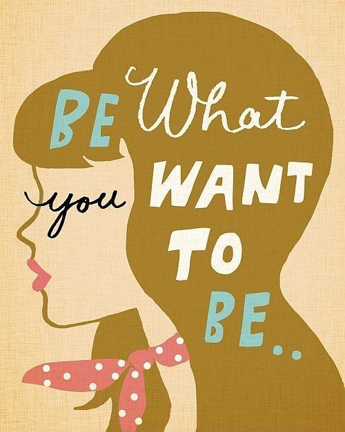 Be what you want to be Picture Quote #1