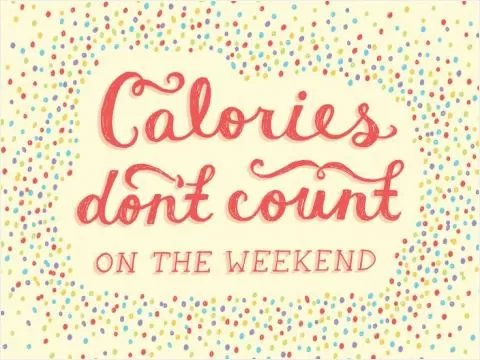 Calories don't count on the weekend Picture Quote #1