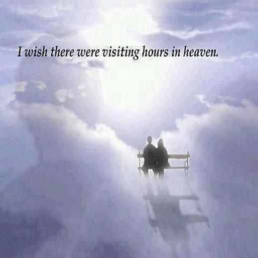 I wish there were visiting hours in heaven Picture Quote #1